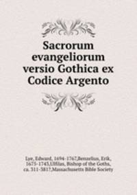Sacrorum evangeliorum versio Gothica ex Codice Argento