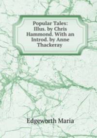 Popular Tales: Illus. by Chris Hammond. With an Introd. by Anne Thackeray .