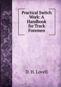 Practical Switch Work: A Handbook for Track Foremen