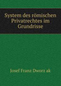 System des romischen Privatrechtes im Grundrisse