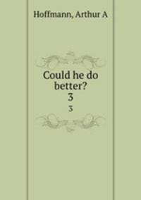 Could he do better?. 3