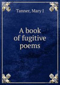 A book of fugitive poems
