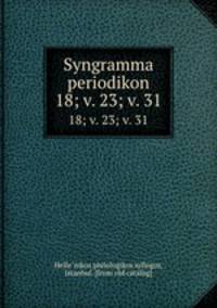 Syngramma periodikon. 18; v. 23; v. 31