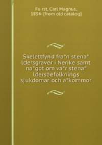 Skelettfynd fra?n stena?ldersgraver i Nerike samt na?got om va?r stena?ldersbefolknings sjukdomar och a?kommor