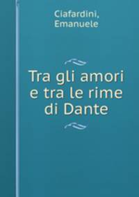 Tra gli amori e tra le rime di Dante