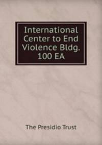 International Center to End Violence Bldg. 100 EA