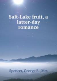 Salt-Lake fruit, a latter-day romance