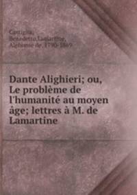 Dante Alighieri; ou, Le probleme de l