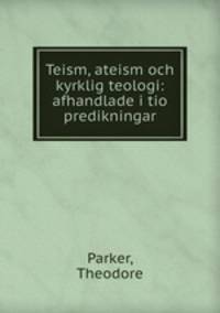 Teism, ateism och kyrklig teologi: afhandlade i tio predikningar