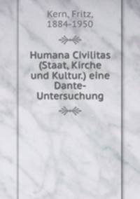 Humana Civilitas (Staat, Kirche und Kultur.) eine Dante-Untersuchung