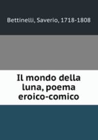 Il mondo della luna, poema eroico-comico