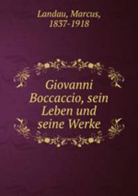 Giovanni Boccaccio, sein Leben und seine Werke