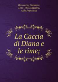 La Caccia di Diana e le rime;