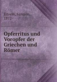 Opferritus und Voropfer der Griechen und Romer