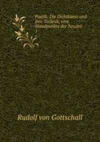 Poetik: Die Dichtkunst und ihre Technik, vom Standpunkte der Neuzeit. 1