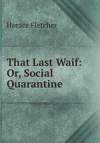 That Last Waif: Or, Social Quarantine