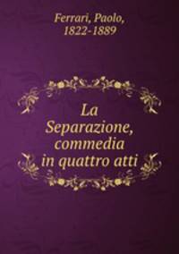 La Separazione, commedia in quattro atti