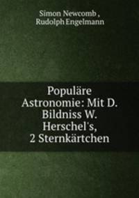 Populare Astronomie: Mit D. Bildniss W. Herschel