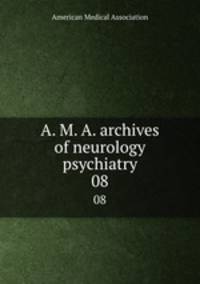 A. M. A. archives of neurology & psychiatry. 08