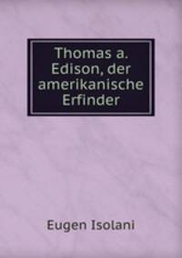 Thomas a. Edison, der amerikanische Erfinder