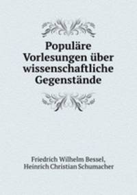 Populare Vorlesungen uber wissenschaftliche Gegenstande