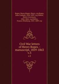 Civil War letters of Henry Ropes. : manuscript, 1859-1863. v.3