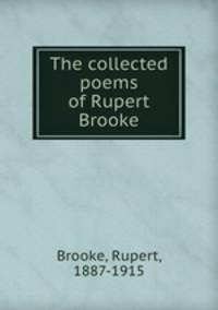The collected poems of Rupert Brooke