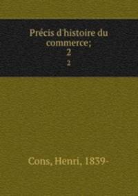 Precis d`histoire du commerce;. 2