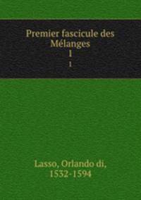 Premier fascicule des Melanges. 1
