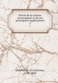 Precis de la science economique et de ses principales applications. 2