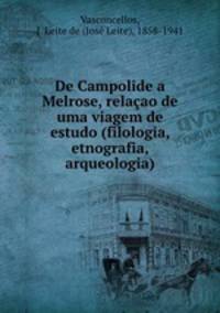 De Campolide a Melrose, relacao de uma viagem de estudo (filologia, etnografia, arqueologia)