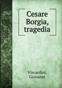 Cesare Borgia, tragedia