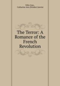 The Terror: A Romance of the French Revolution