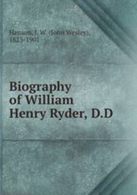 Biography of William Henry Ryder, D.D