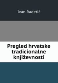 Pregled hrvatske tradicionalne knjizevnosti