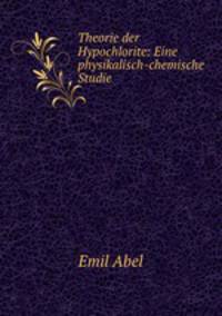 Theorie der Hypochlorite: Eine physikalisch-chemische Studie