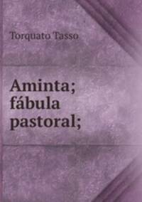 Aminta; fabula pastoral;