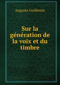 Sur la generation de la voix et du timbre
