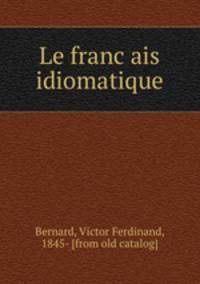 Le franc?ais idiomatique