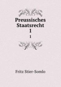 Preussisches Staatsrecht. 1