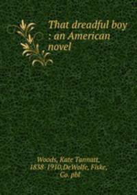 That dreadful boy : an American novel