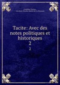 Tacite: Avec des notes politiques et historiques. 2