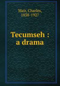 Tecumseh : a drama