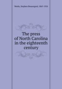 The press of North Carolina in the eighteenth century
