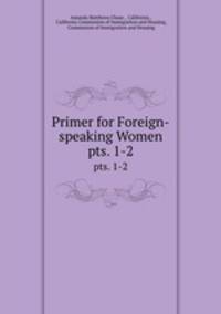 Primer for Foreign-speaking Women. pts. 1-2