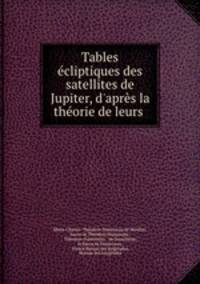 Tables ecliptiques des satellites de Jupiter, d