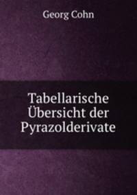 Tabellarische Ubersicht der Pyrazolderivate