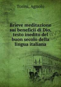 Brieve meditazione sui beneficii di Dio, testo inedito del buon secolo della lingua italiana