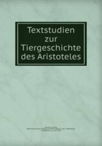 Textstudien zur Tiergeschichte des Aristoteles