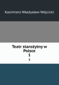 Teatr staroytny w Polsce. 1